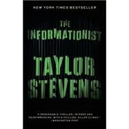 The Informationist A Vanessa Michael Munroe Novel by Stevens, Taylor, 9780307717108