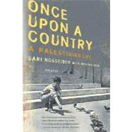 Once Upon a Country A Palestinian Life by Nusseibeh, Sari; David, Anthony, 9780312427108