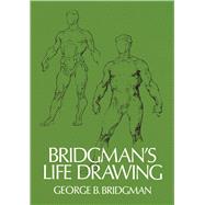 Bridgman's Life Drawing by Bridgman, George B., 9780486227108