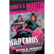 George R. R. Martin presents Wild Cards: Sins of the Father A Graphic Novel by Snodgrass, Melinda M.; Komarck, Michael; Leggett, Elizabeth, 9780804177108