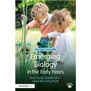 Emerging Biology: How Young Children Learn ABout the Living World by Dale Tunnicliffe; Sue, 9780815377108