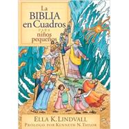 La Biblia En Cuadros Para Ninos Pequenos/the Bible In Pictures For Toddlers by Lindvall, Ella K., 9780825417108