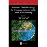 Advanced Green Technology for Environmental Sustainability and Circular Economy by Maulin P. Shah, Alok Prasad Das, 9781003517108