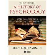 History of Psychology: Original Sources and Contemporary Research, 3rd Edition by Ludy T. Benjamin (Texas A & M University), 9781405177108