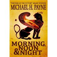 Morning, Noon & Night by Payne, Michael H., 9781501037108