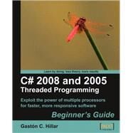 C# 2008 and 2005 Threaded Programming : Beginner's Guide by Hillar, Gastn C., 9781847197108