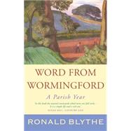 Word from Wormingford by Blythe, Ronald; Nash, John, 9781848257108