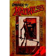 Embark to Madness by Lee, Richard; Moore, C. Dennis, 9781897217108
