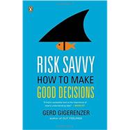 Risk Savvy How to Make Good Decisions by Gigerenzer, Gerd, 9780143127109