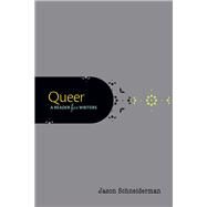 Queer A Reader for Writers by Schneiderman, Jason, 9780190277109