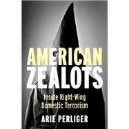 American Zealots by Perliger, Arie, 9780231167109