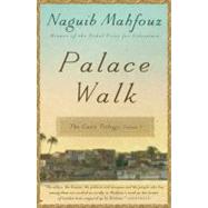 Palace Walk The Cairo Trilogy, Volume 1 by Mahfouz, Naguib, 9780307947109