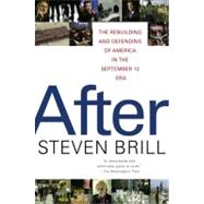 After The Rebuilding and Defending of America in the September 12 Era by Brill, Steven, 9780743237109