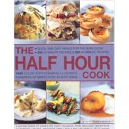The Half Hour Cook Quick And Easy Meals For The Busy Cook: 200 20-Minute Recipes & 200 30-Minute Recipes by Fleetwood, Jenni, 9780754817109