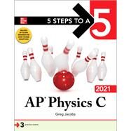 5 Steps to a 5: AP Physics C 2021 by Jacobs, Greg, 9781260467109