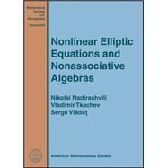 Nonlinear Elliptic Equations and Nonassociative Algebras by Nadirashvili, Nikolai; Tkachev, Vladimir; Vladut, Serge, 9781470417109