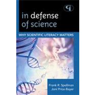 In Defense of Science Why Scientific Literacy Matters by Spellman, Frank R.; Price-Bayer, Joan, 9781605907109