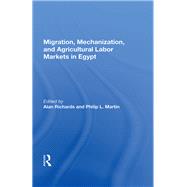 Migration, Mechanization, And Agricultural Labor Markets In Egypt by Richards, Alan, 9780367167110
