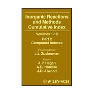 Inorganic Reactions and Methods, Cumulative Index, Part 2 Compound Indexes by Zuckerman, J. J.; Hagen, A. P.; Norman, A. D.; Atwood, Jim D., 9780471327110