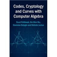 Codes, Cryptology and Curves With Computer Algebra by Ruud Pellikaan , Xin-Wen Wu , Stanislav Bulygin , Relinde Jurrius, 9780521817110
