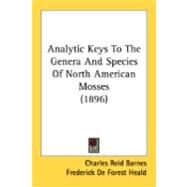 Analytic Keys To The Genera And Species Of North American Mosses by Barnes, Charles Reid; Heald, Frederick De Forest, 9780548887110