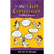 The Wit of Irish Conversation by Hayes, Tadhg; Willers, Terry, 9780862787110