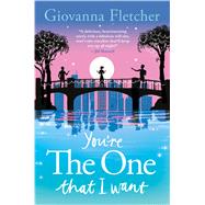 You're the One That I Want A Novel by Fletcher, Giovanna, 9781250077110