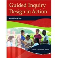 Guided Inquiry Design in Action by Maniotes, Leslie K., 9781440847110
