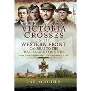 Victoria Crosses on the Western Front by Oldfield, Paul, 9781473827110