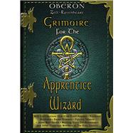 Grimoire for the Apprentice Wizard by Zell-Ravenheart, Oberon, 9781564147110