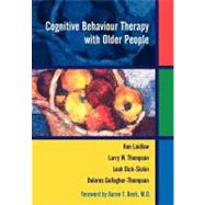 Cognitive Behaviour Therapy with Older People by Laidlaw, Ken; Thompson, Larry W.; Gallagher-Thompson, Dolores; Dick-Siskin, Leah; Beck, Aaron T., 9780471487111