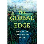The Global Edge by Portes, Alejandro; Armony, Ariel C.; Lagae, Bryan (COL), 9780520297111