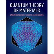 Quantum Theory of Materials by Efthimios Kaxiras , John D. Joannopoulos, 9780521117111