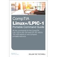 CompTIA Linux+/LPIC-1 Portable Command Guide All the commands for the CompTIA LX0-103 & LX0-104 and LPI 101-400 & 102-400 exams in one compact, portable resource by Rothwell, William 