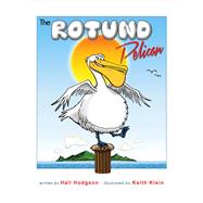 The Rotund Pelican by Hodgson, Hall; Klein, Keith, 9781483577111