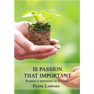 Is Passion That Important by Lampard, Frank, 9781505657111