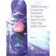 Model Systems Engineering Documents for Adaptive Signal Control Technology - Asct Systems by U.s. Department of Transportation; Federal Highway Administration, 9781508557111