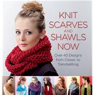 Knit Scarves and Shawls Now Over 40 Designs from Classic to Trendsetting by Bell, Anja; van der Linden, Stephanie, 9781570767111