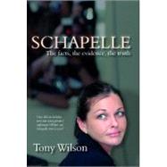 Schapelle: Evidence Facts Truth by Wilson, Tony, 9781741107111