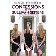 Confessions of the Sullivan Sisters by Standiford, Natalie, 9780545107112