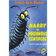 Harry the Poisonous Centipede by Banks, Lynne Reid; Ross, Tony, 9780688147112