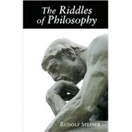The Riddles of Philosophy by Steiner, Rudolf, 9780880107112
