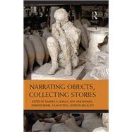 Narrating Objects, Collecting Stories by Dudley; Sandra, 9781138117112