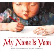 My Name Is Yoon by Recorvits, Helen; Swiatkowska, Gabi, 9781250057112