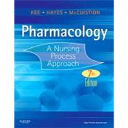 Pharmacology: A Nursing Process Approach by Kee, Joyce Lefever; Hayes, Evelyn R.; McCuistion, Linda E., Ph.D., R.N., 9781437717112