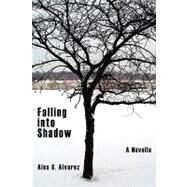 Falling into Shadow : A Novella by Alvarez, Alex G., 9781438947112