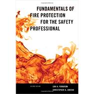 Fundamentals of Fire Protection for the Safety Professional by Ferguson, Lon H.; Janicak, Dr. Christopher A., 9781598887112
