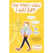 The Times I Knew I Was Gay by Crewes, Eleanor, 9781982147112
