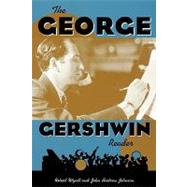 The George Gershwin Reader by Wyatt, Robert; Johnson, John Andrew, 9780195327113