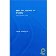 Men and the War on Obesity: A Sociological Study by Monaghan; Lee, 9780415407113